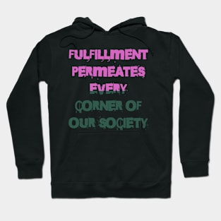 Fulfillment is woven into the fabric of our community Hoodie